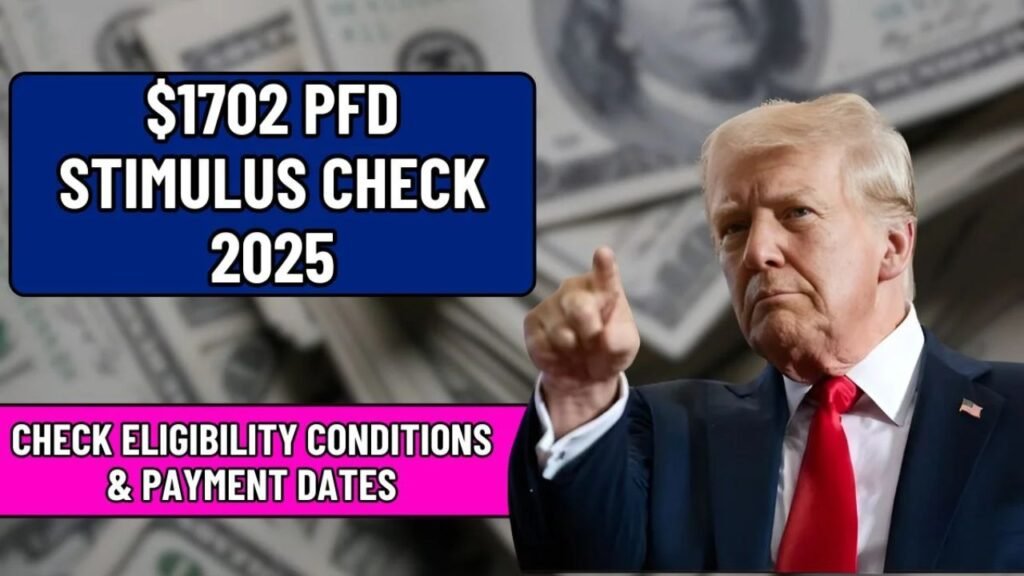 $1702 PFD Stimulus Check 2025