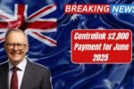 Centrelink $2,800 Payment for June 2025