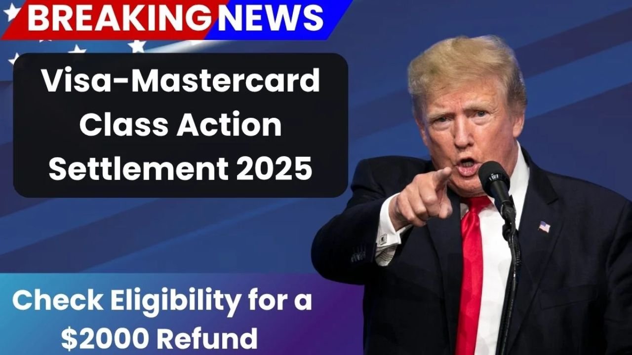 Visa-Mastercard Class Action Settlement 2025